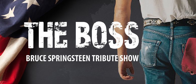 THE BOSS Bruce Springsteen Tribute Show Carterton Event Center